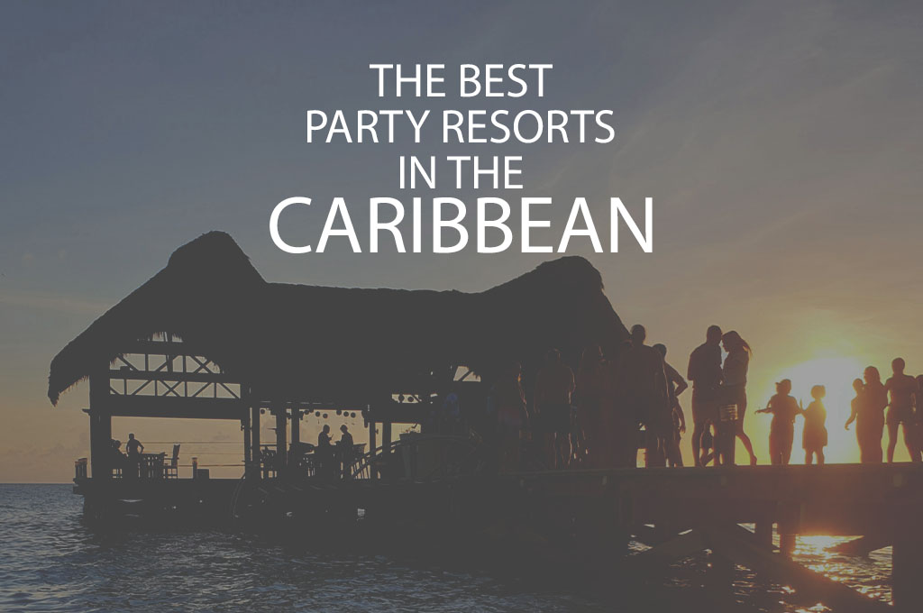 11 Best Party Resorts In The Caribbean