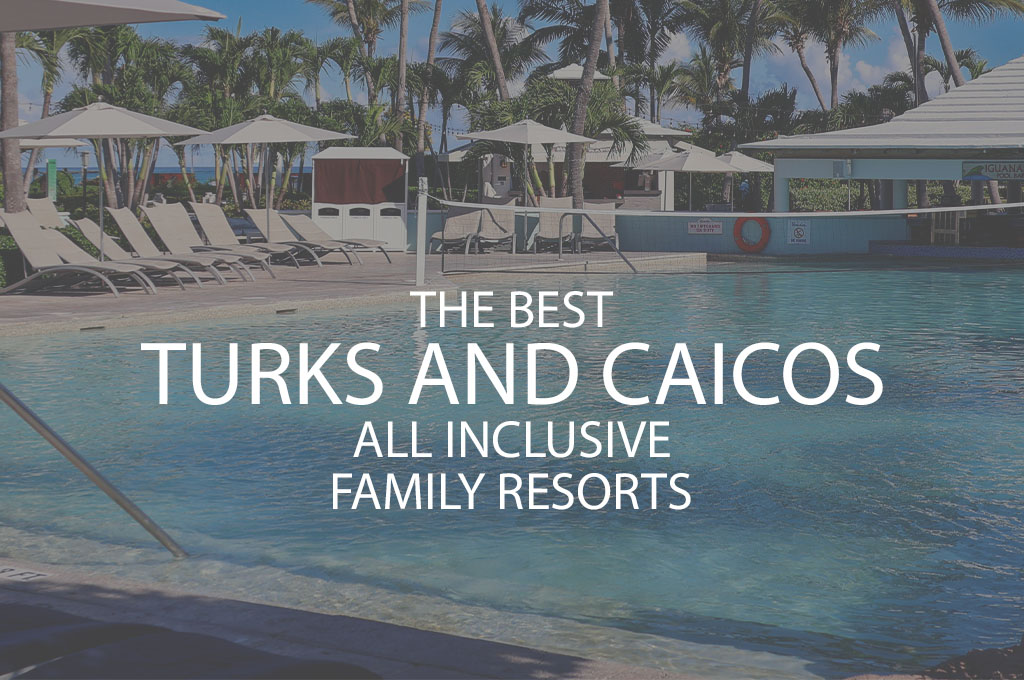 11 Best Turks And Caicos All Inclusive Family Resorts