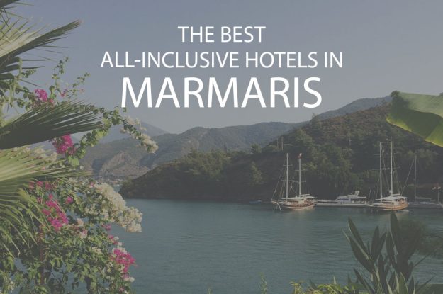11 Best All Inclusive Hotels In Marmaris
