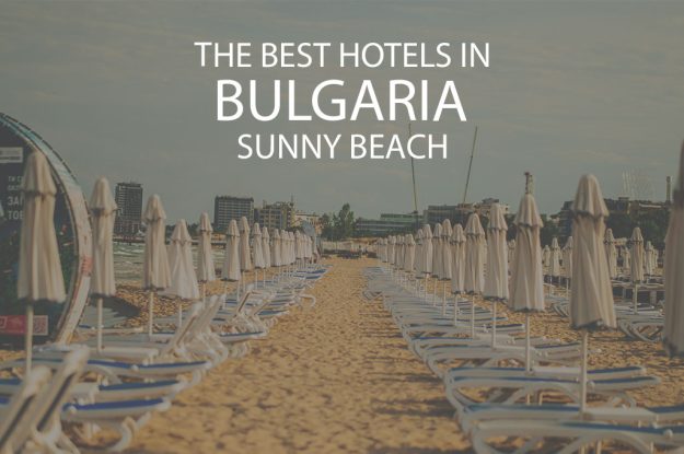 11 Best Hotels In Bulgaria Sunny Beach