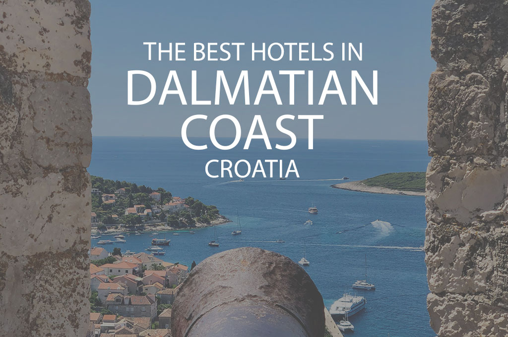 11 Best Hotels In Dalmatian Coast Croatia