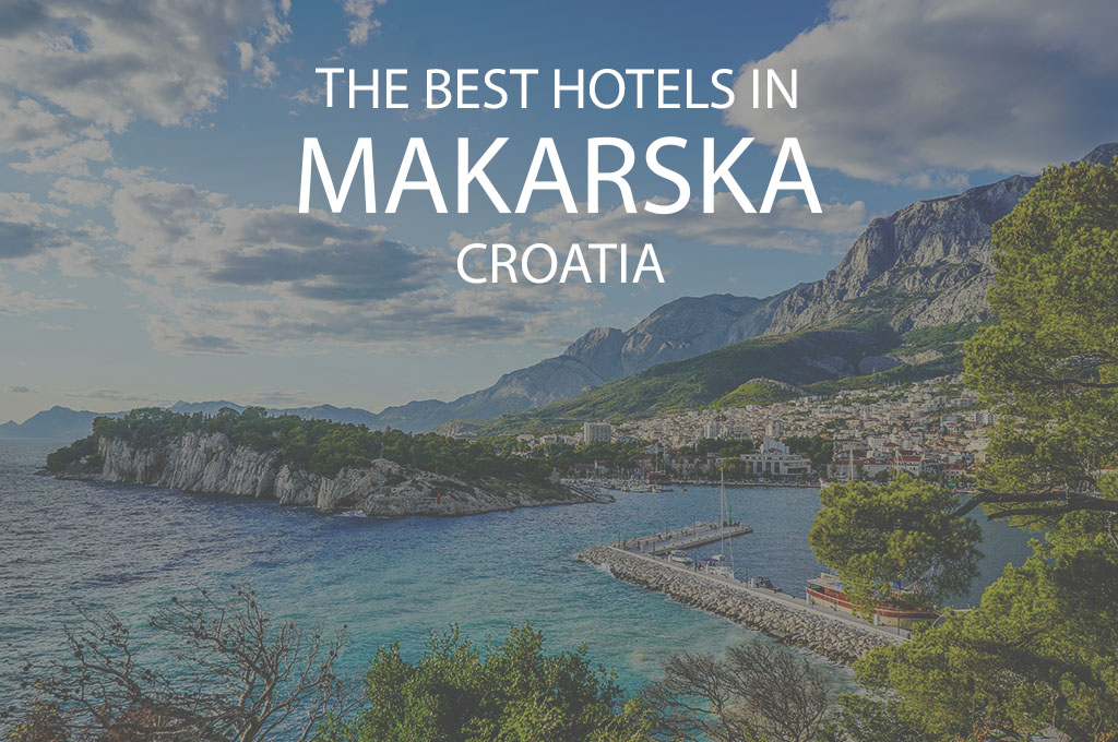 11 Best Hotels In Makarska Croatia