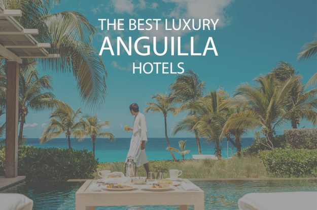 11 Best Luxury Anguilla Hotels