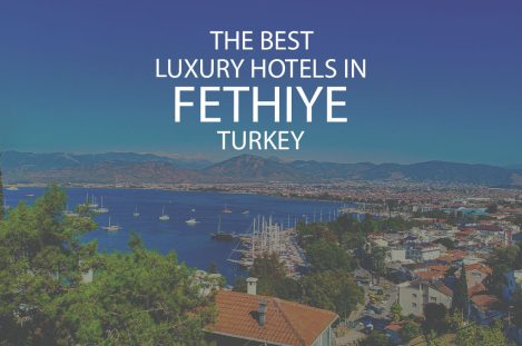 11 Best Luxury Hotels In Fethiye Turkey