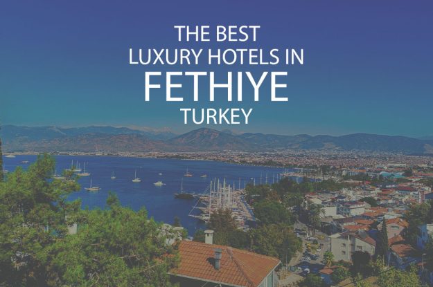 11 Best Luxury Hotels In Fethiye Turkey