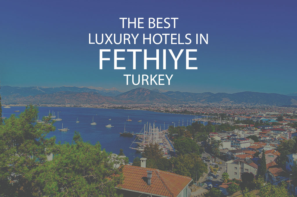 11 Best Luxury Hotels In Fethiye Turkey