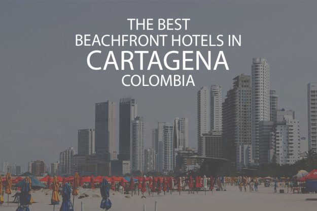 11 Best Beachfront Hotels In Cartagena Colombia
