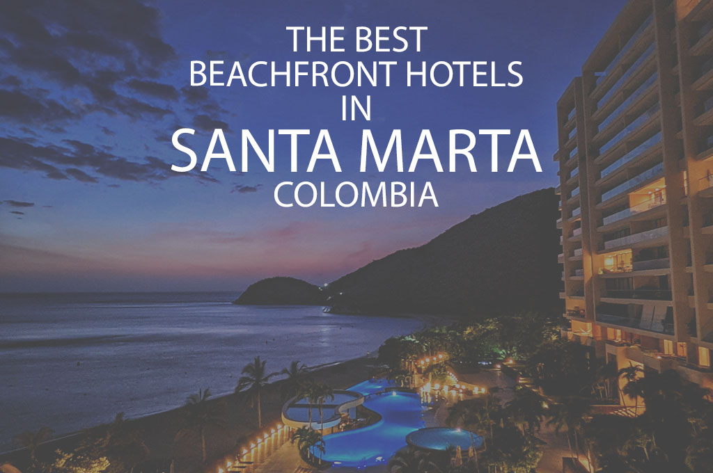 11 Best Beachfront Hotels In Santa Marta Colombia