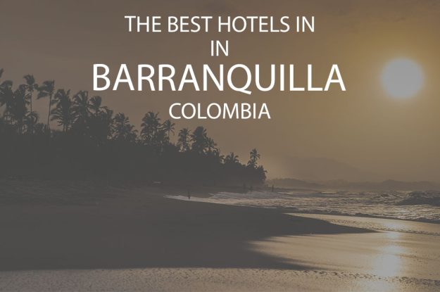 11 Best Hotels In Barranquilla Colombia