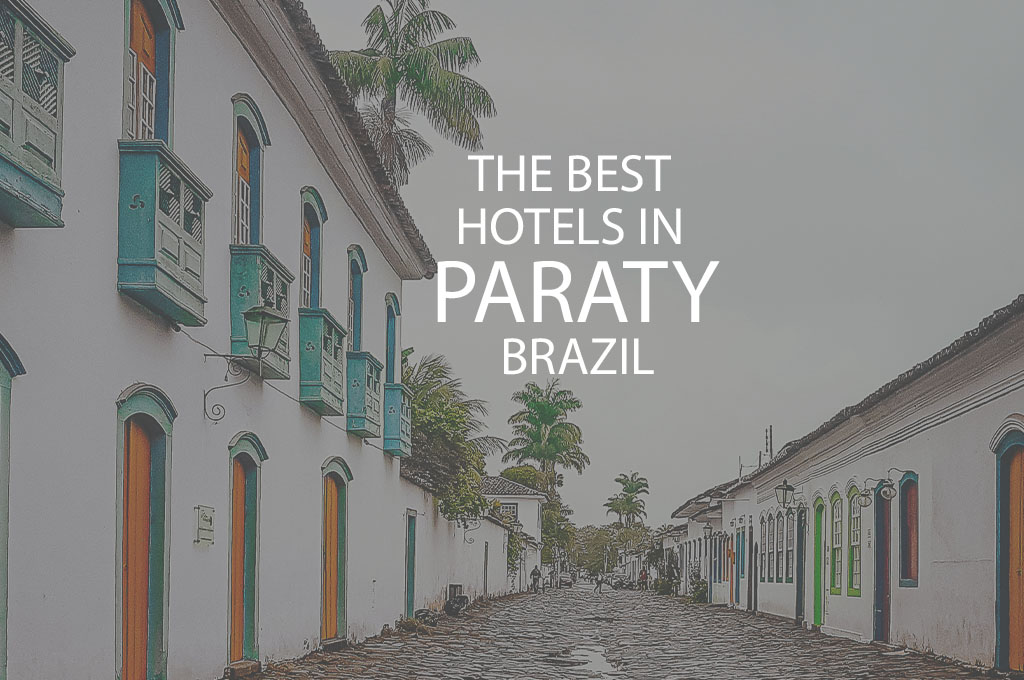 11 Best Hotels In Paraty Brazil