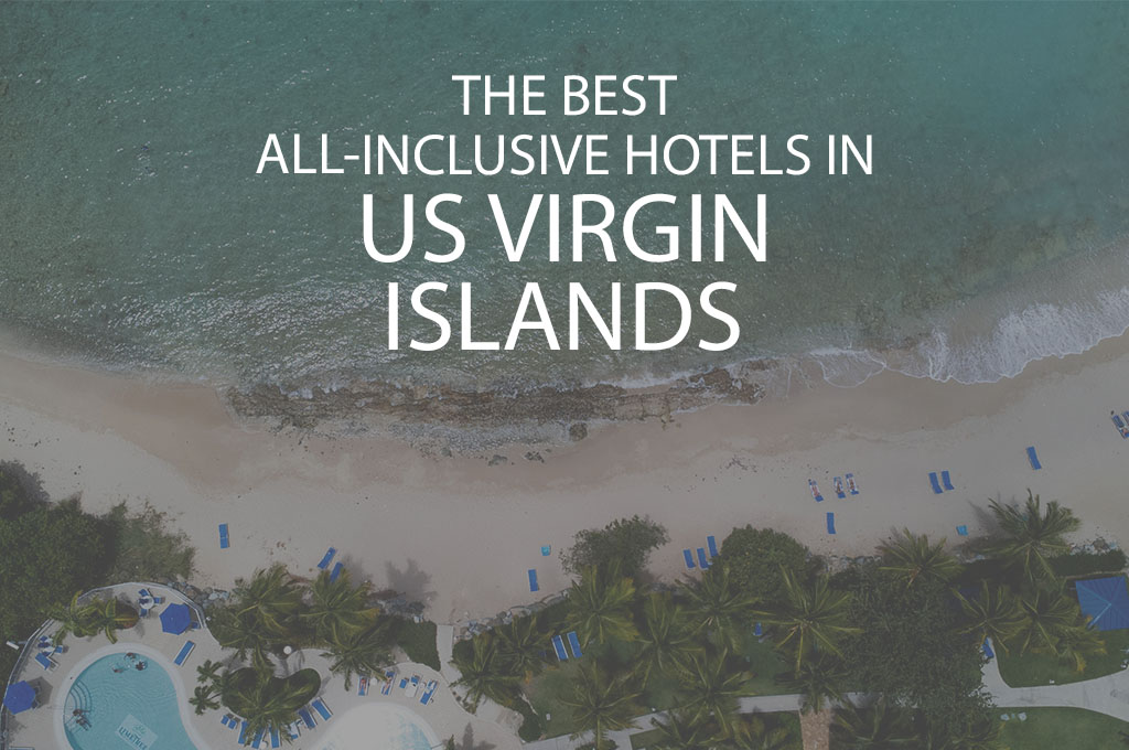 11 Best All-Inclusive Hotels In US Virgin Islands