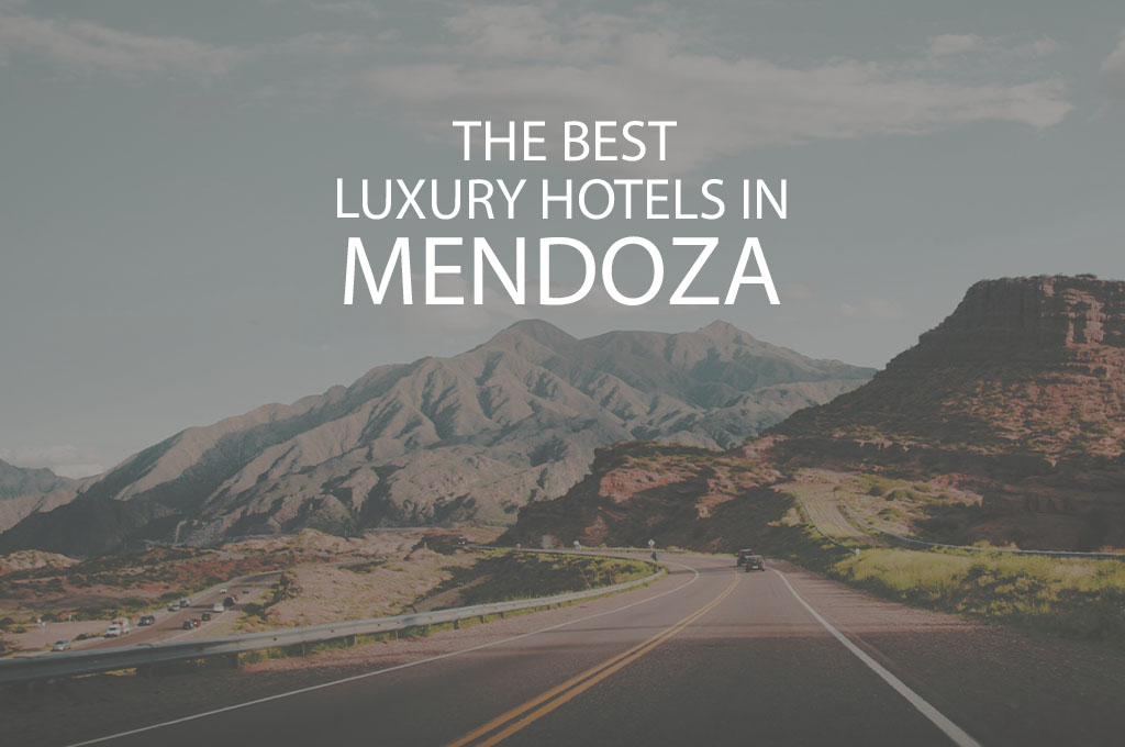 11 Best Luxury Hotels In Mendoza